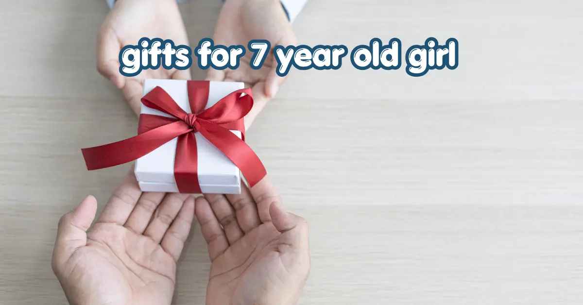 gifts for 7 year old girl